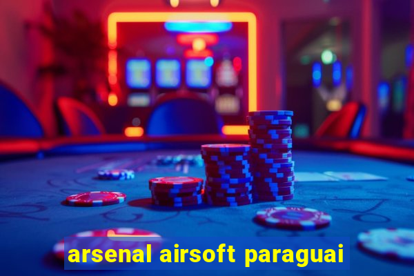 arsenal airsoft paraguai